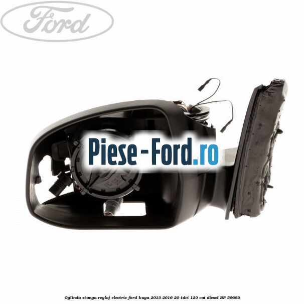 Oglinda stanga reglaj electric Ford Kuga 2013-2016 2.0 TDCi 120 cai #A968FC0FE2